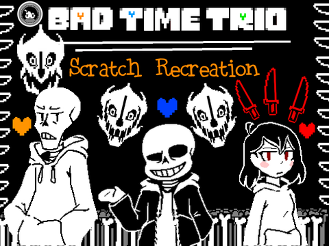 Bad Time Trio Remake